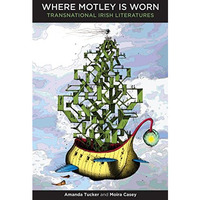 Where Motley is Worn: Transnational Irish Literatures [Hardcover]