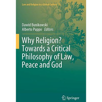 Why Religion? Towards a Critical Philosophy of Law, Peace and God [Paperback]