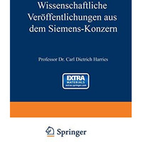 Wissenschaftliche Ver?ffentlichungen aus dem Siemens-Konzern: Erster Band 19201 [Paperback]