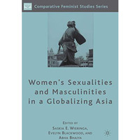 Women's Sexualities and Masculinities in a Globalizing Asia [Hardcover]