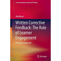 Written Corrective Feedback: The Role of Learner Engagement: A Practical Approac [Hardcover]