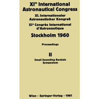 XIth International Astronautical Congress Stockholm 1960: Proceedings Vol II: Sm [Paperback]