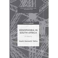 Xenophobia in South Africa: A History [Paperback]