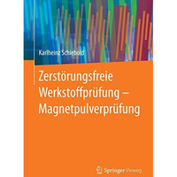 Zerst?rungsfreie Werkstoffpr?fung - Magnetpulverpr?fung [Hardcover]