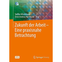 Zukunft der Arbeit  Eine praxisnahe Betrachtung [Paperback]