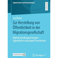 Zur Herstellung von ?ffentlichkeit in der Migrationsgesellschaft: Digitale Handl [Paperback]