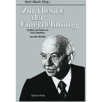 Zur Theorie der Unternehmung: Schriften und Reden von Erich Gutenberg Aus dem Na [Paperback]