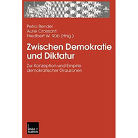 Zwischen Demokratie und Diktatur: Zur Konzeption und Empirie demokratischer Grau [Paperback]