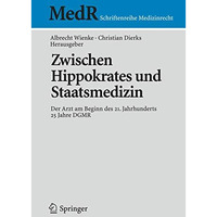 Zwischen Hippokrates und Staatsmedizin: Der Arzt am Beginn des 21. Jahrhunderts [Paperback]