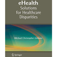 eHealth Solutions for Healthcare Disparities [Paperback]