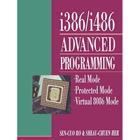 i386/i486 Advanced Programming: Real Mode Protected Mode Virtual 8086 Mode [Paperback]