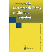 p-Adic Automorphic Forms on Shimura Varieties [Hardcover]