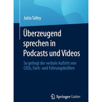 ?berzeugend sprechen in Podcasts und Videos: So gelingt der verbale Auftritt von [Paperback]