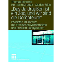 Das da drau?en ist ein Zoo, und wir sind die Dompteure : Polizisten im Konflikt [Paperback]