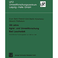 100 Jahre Agrar- und Umweltforschung Bad Lauchst?dt: Geschichte der Forschungsst [Paperback]