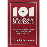 101 Therapeutic Successes: Overcoming Transference and Resistance in Psychothera [Paperback]