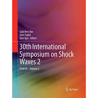 30th International Symposium on Shock Waves 2: ISSW30 - Volume 2 [Paperback]