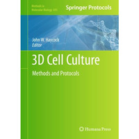 3D Cell Culture: Methods and Protocols [Hardcover]