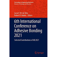 6th International Conference on Adhesive Bonding 2021: Selected Contributions of [Hardcover]