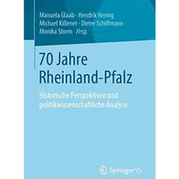 70 Jahre Rheinland-Pfalz: Historische Perspektiven und politikwissenschaftliche  [Paperback]