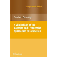 A Comparison of the Bayesian and Frequentist Approaches to Estimation [Paperback]