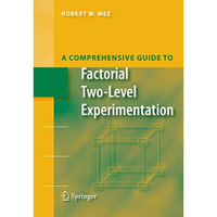 A Comprehensive Guide to Factorial Two-Level Experimentation [Hardcover]