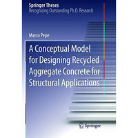 A Conceptual Model for Designing Recycled Aggregate Concrete for Structural Appl [Paperback]