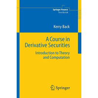 A Course in Derivative Securities: Introduction to Theory and Computation [Hardcover]