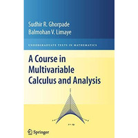 A Course in Multivariable Calculus and Analysis [Paperback]