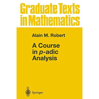 A Course in p-adic Analysis [Paperback]