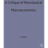 A Critique of Neoclassical Macroeconomics [Hardcover]