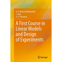 A First Course in Linear Models and Design of Experiments [Hardcover]