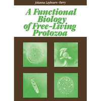 A Functional Biology of Free-Living Protozoa [Paperback]