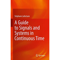 A Guide to Signals and Systems in Continuous Time [Hardcover]