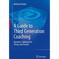 A Guide to Third Generation Coaching: Narrative-Collaborative Theory and Practic [Hardcover]