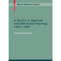 A History of Algebraic and Differential Topology, 1900 - 1960 [Paperback]