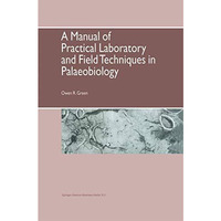 A Manual of Practical Laboratory and Field Techniques in Palaeobiology [Paperback]