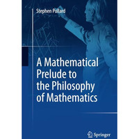 A Mathematical Prelude to the Philosophy of Mathematics [Paperback]