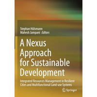 A Nexus Approach for Sustainable Development: Integrated Resources Management in [Paperback]