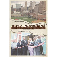 A Post-Racial Change Is Gonna Come: Newark, Cory Booker, and the Transformation  [Paperback]