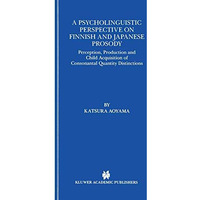 A Psycholinguistic Perspective on Finnish and Japanese Prosody: Perception, Prod [Hardcover]