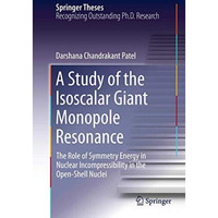 A Study of the Isoscalar Giant Monopole Resonance: The Role of Symmetry Energy i [Hardcover]