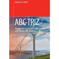 ABC-TRIZ: Introduction to Creative Design Thinking with Modern TRIZ Modeling [Paperback]