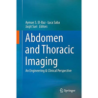 Abdomen and Thoracic Imaging: An Engineering & Clinical Perspective [Hardcover]