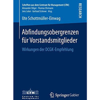 Abfindungsobergrenzen f?r Vorstandsmitglieder: Wirkungen der DCGK-Empfehlung [Paperback]