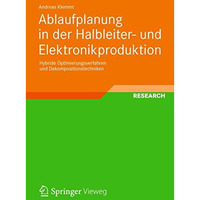 Ablaufplanung in der Halbleiter- und Elektronikproduktion: Hybride Optimierungsv [Paperback]