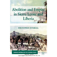 Abolition and Empire in Sierra Leone and Liberia [Hardcover]