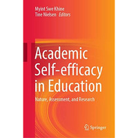 Academic Self-efficacy in Education: Nature, Assessment, and Research [Hardcover]