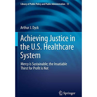 Achieving Justice in the U.S. Healthcare System: Mercy is Sustainable; the Insat [Paperback]