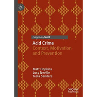 Acid Crime: Context, Motivation and Prevention [Hardcover]